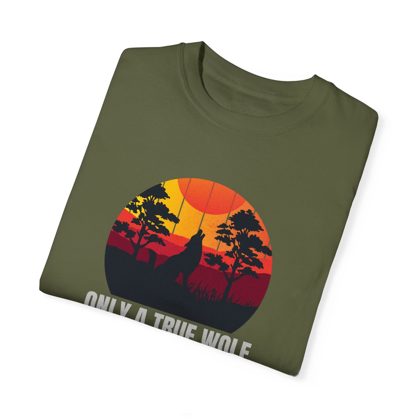 Only A True Wolf Will Fall In Love With The Moon Unisex Garment-Dyed T-shirt