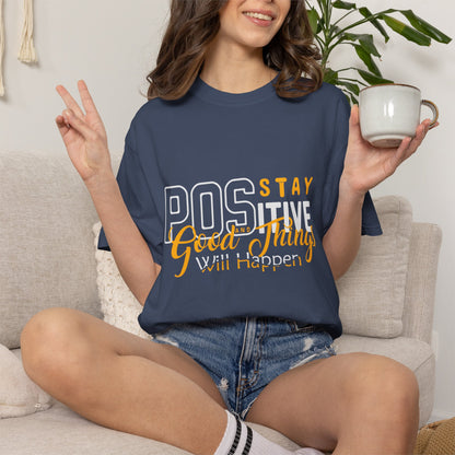 Unisex Positive Vibe T-Shirt - Stay Positive Good Things Will Happen