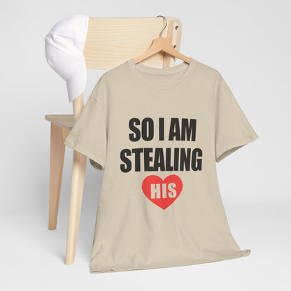 So I Am Stealing His, Valentine Tee for Couples, B Part