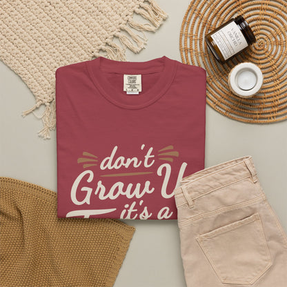 Don't Grow Up It's a Trap! Unisex Garment-Dyed T-Shirt - Fun & Casual Vibe