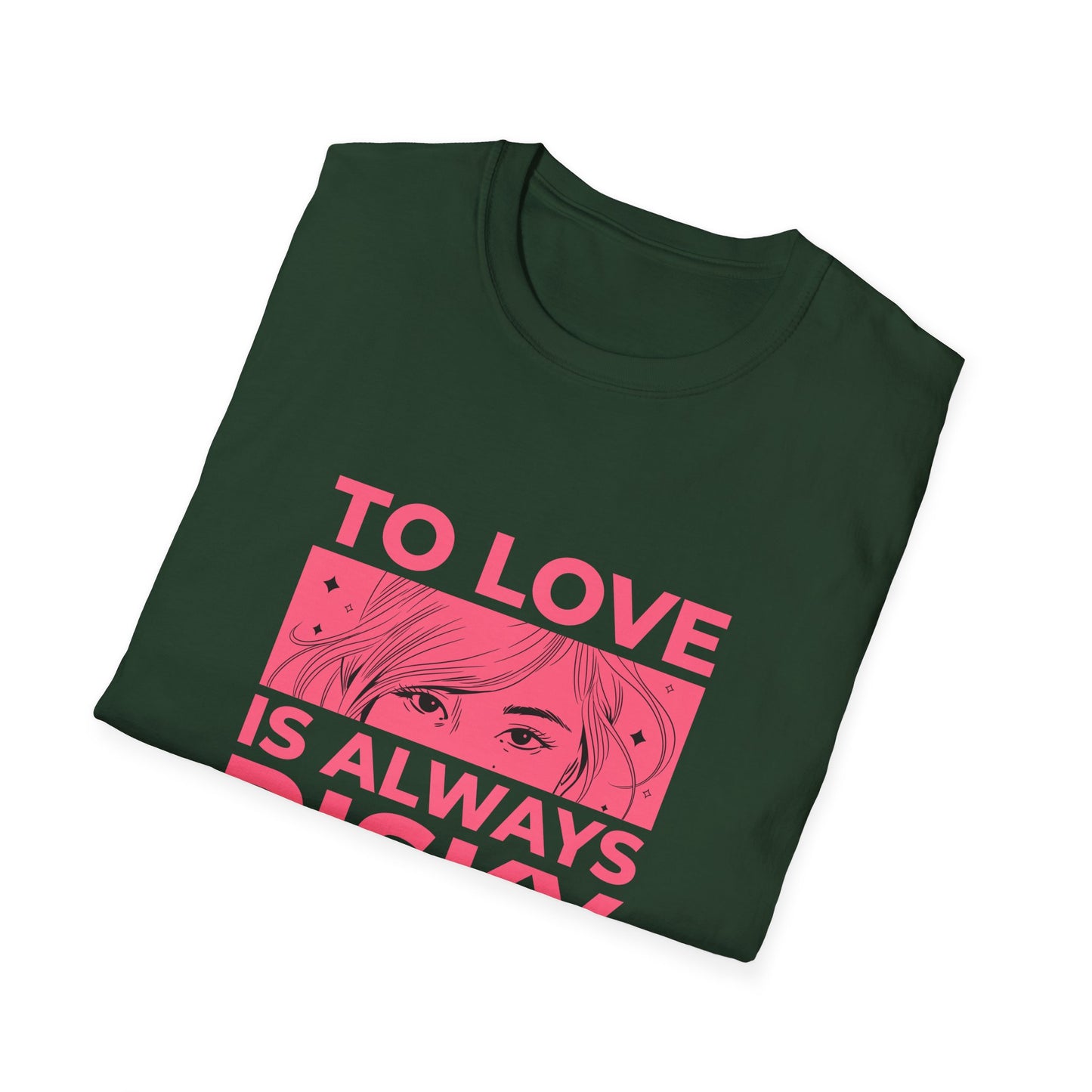 To Love Is Always Risky Unisex Softstyle T-Shirt