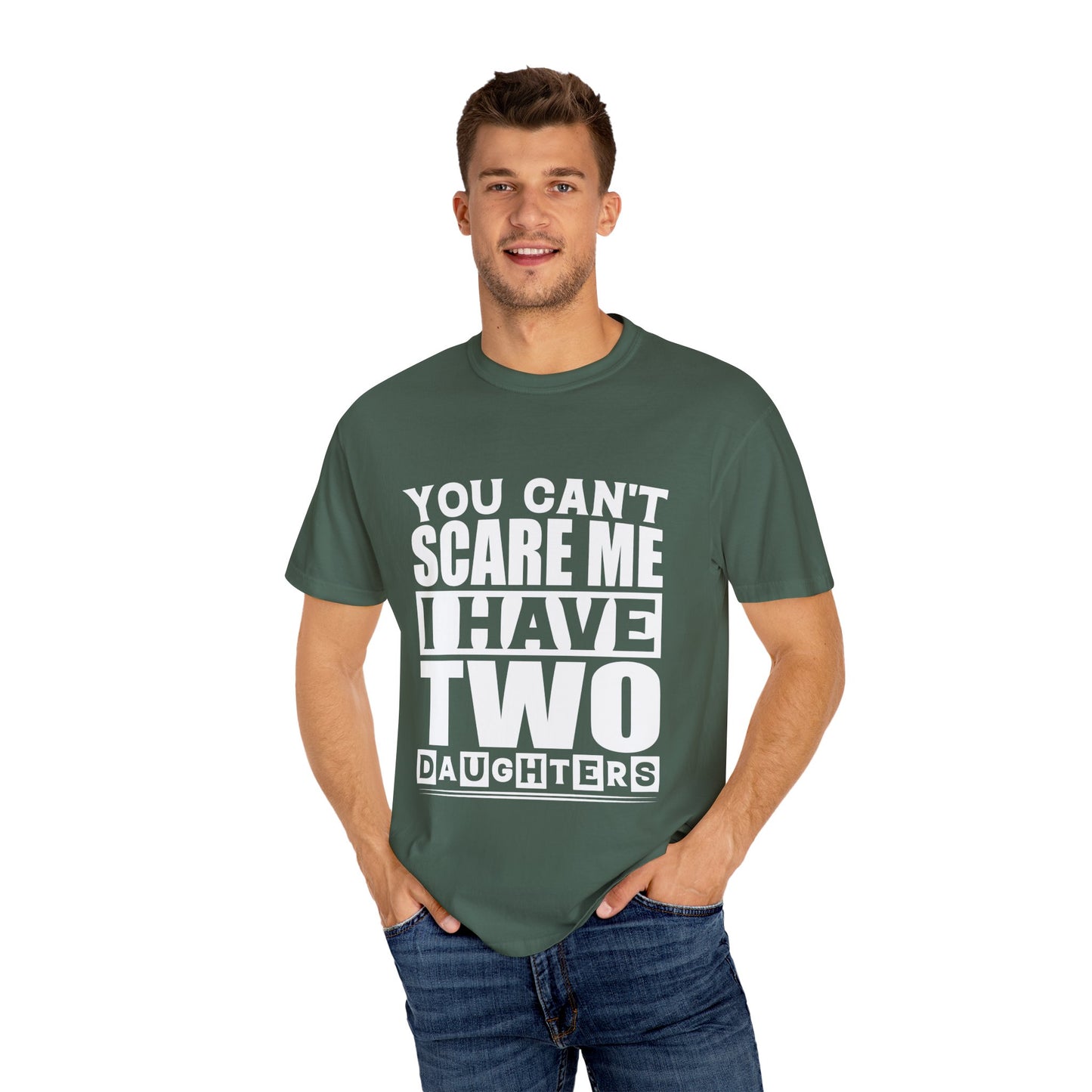 Funny Unisex T-Shirt, You Can't Scare Me, I Have Two Daughters