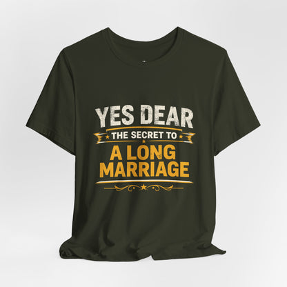 Marriage Humor T‑Shirt — "Yes Dear The Secret to a Long Marriage" Tee