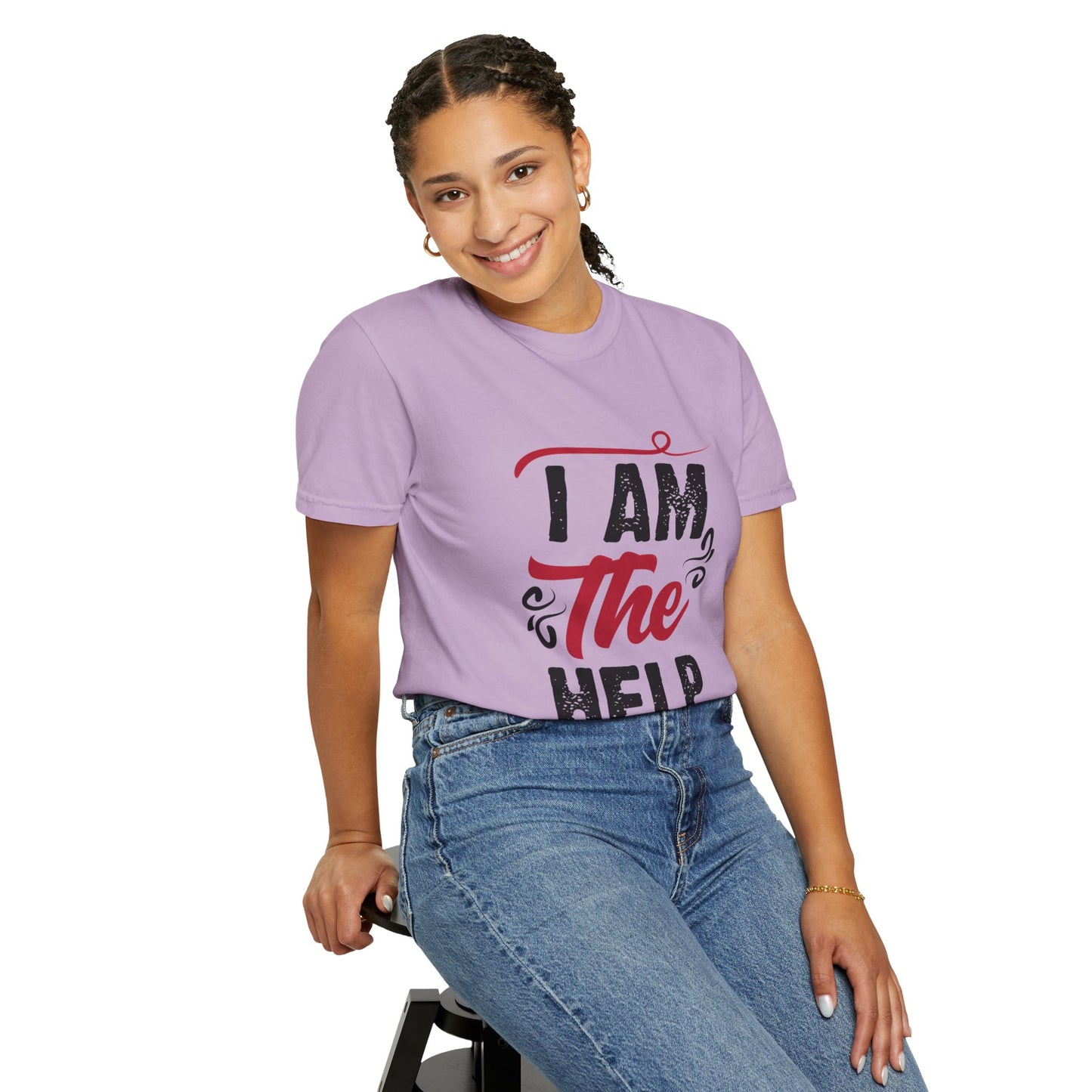 I Am The Help Unisex Garment-Dyed T-Shirt