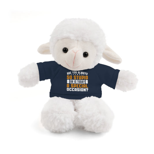 Adorable Stuffed Animal with Tee, Are You Always So Stupid