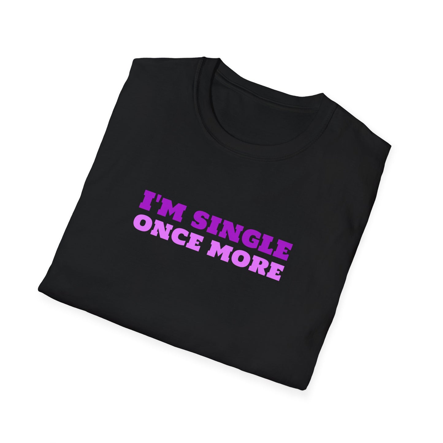 I'm Single Once More Unisex Softstyle T-Shirt