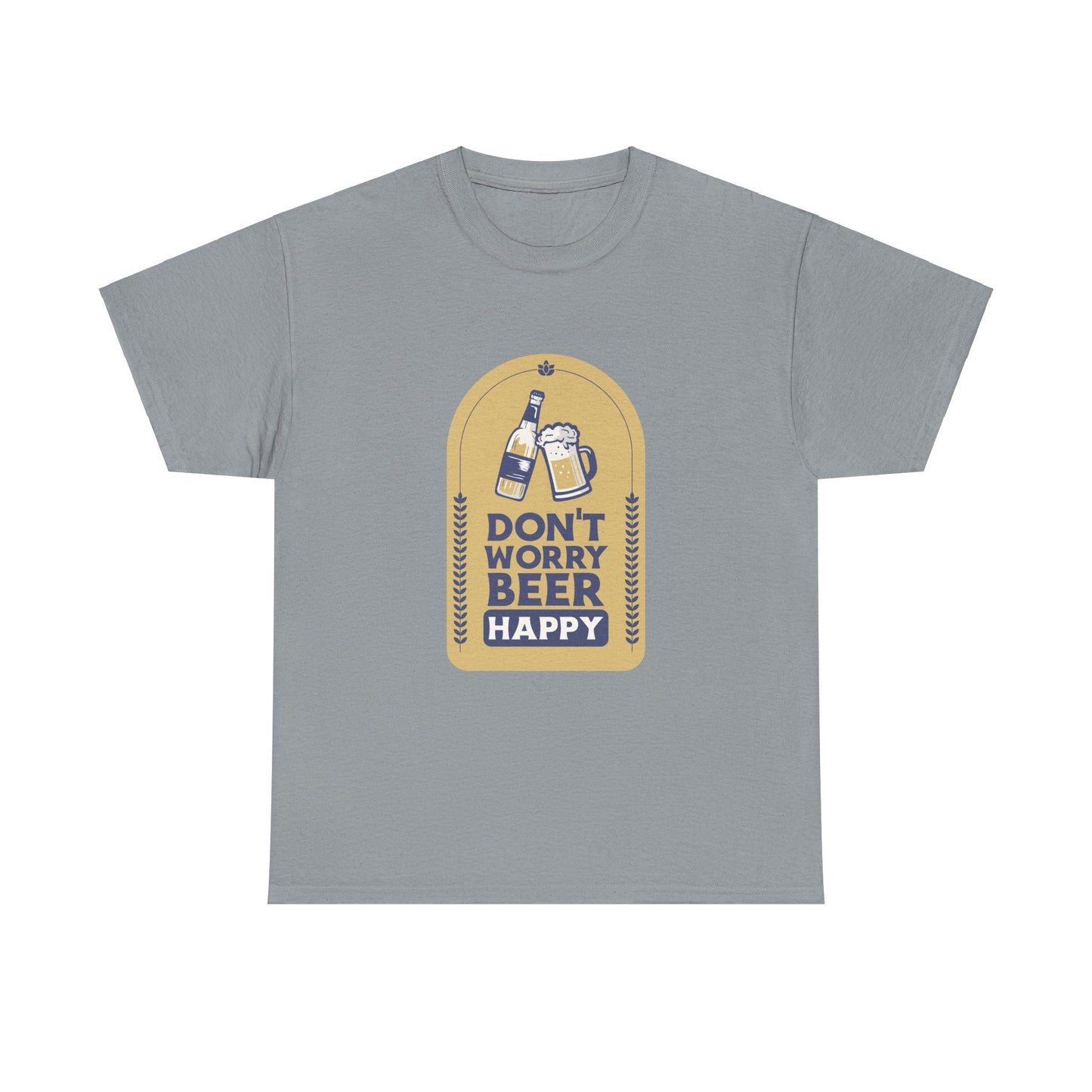 Don't Worry Beer Happy Pressure Unisex Heavy Cotton Tee