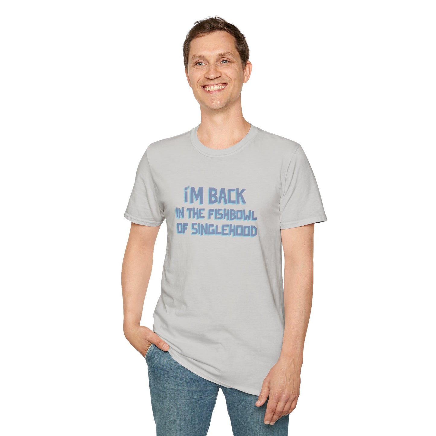 I'm Back In The Fishbowl Of Singlehood Unisex Softstyle T-Shirt