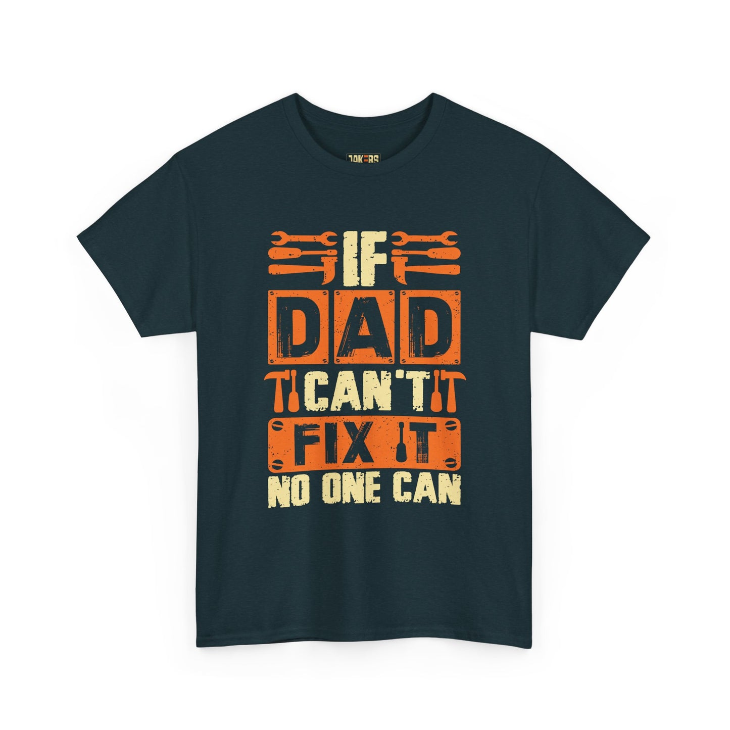 If Dad Can't Fix It, No One Can T-Shirt