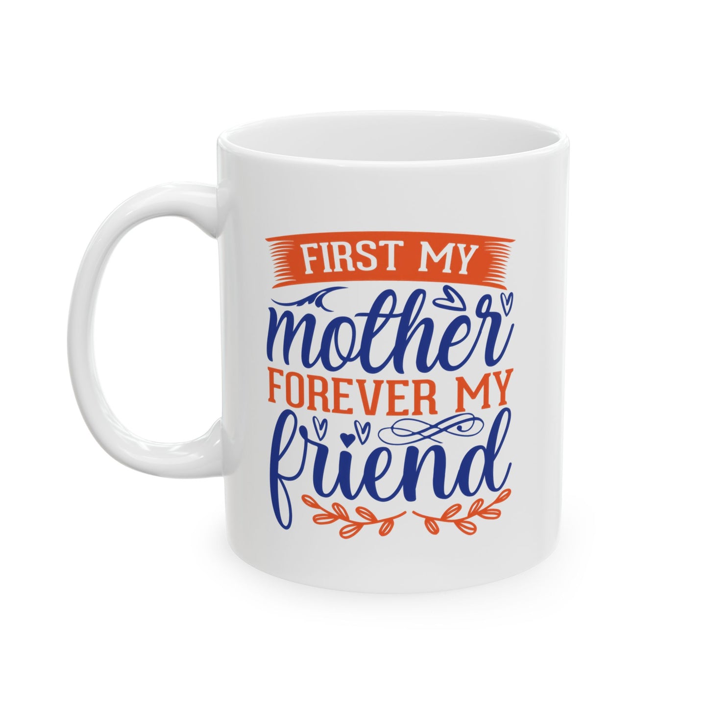 First My Mother Ceramic Mug — Sentimental Mother's Day Coffee Cup
