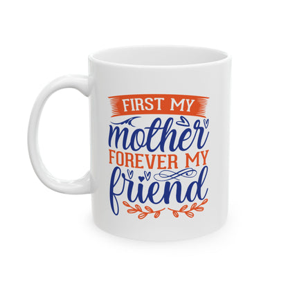 First My Mother Ceramic Mug — Sentimental Mother's Day Coffee Cup