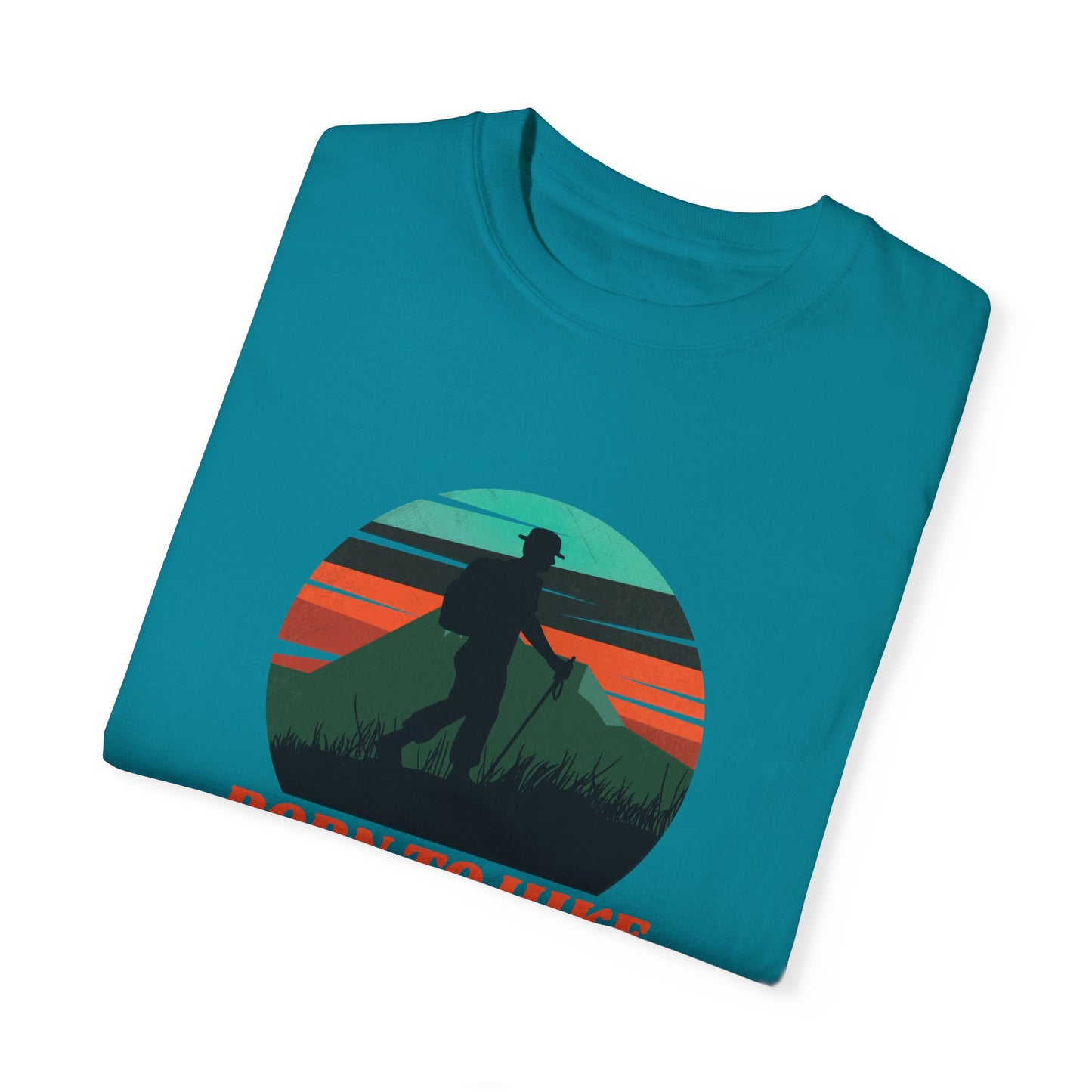 Born To Hike Unisex Garment-Dyed T-shirt