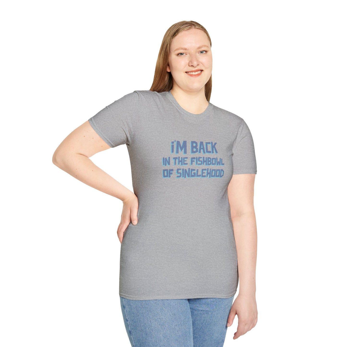 I'm Back In The Fishbowl Of Singlehood Unisex Softstyle T-Shirt