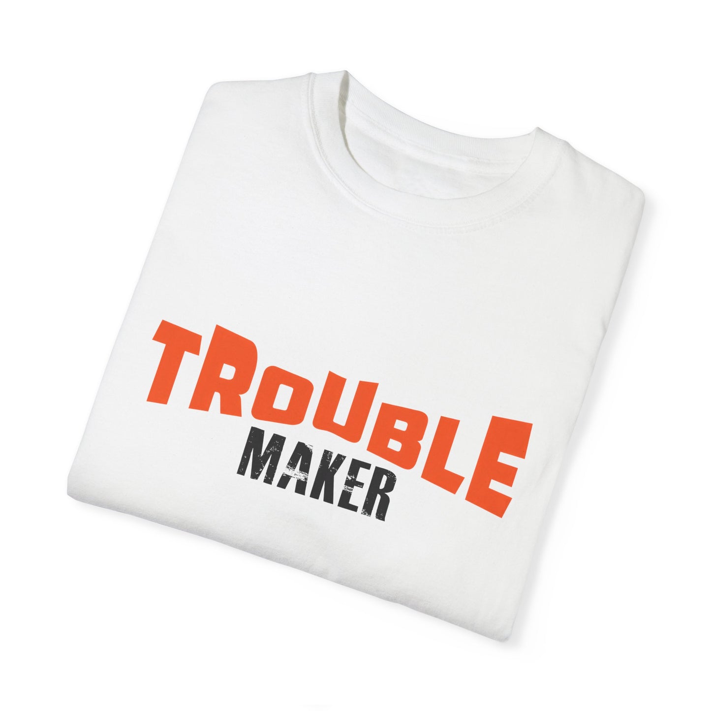 Trouble Maker T-Shirt - Unisex  Garment-Dyed Casual Tee for Fun-Lovers