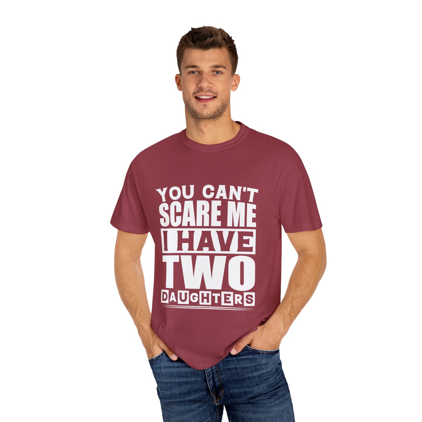 Funny Unisex T-Shirt, You Can't Scare Me, I Have Two Daughters