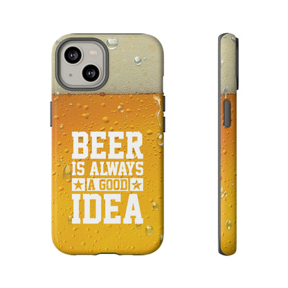 Beer Lovers iPhone Tough Case - "Beer is Always a Good Idea"