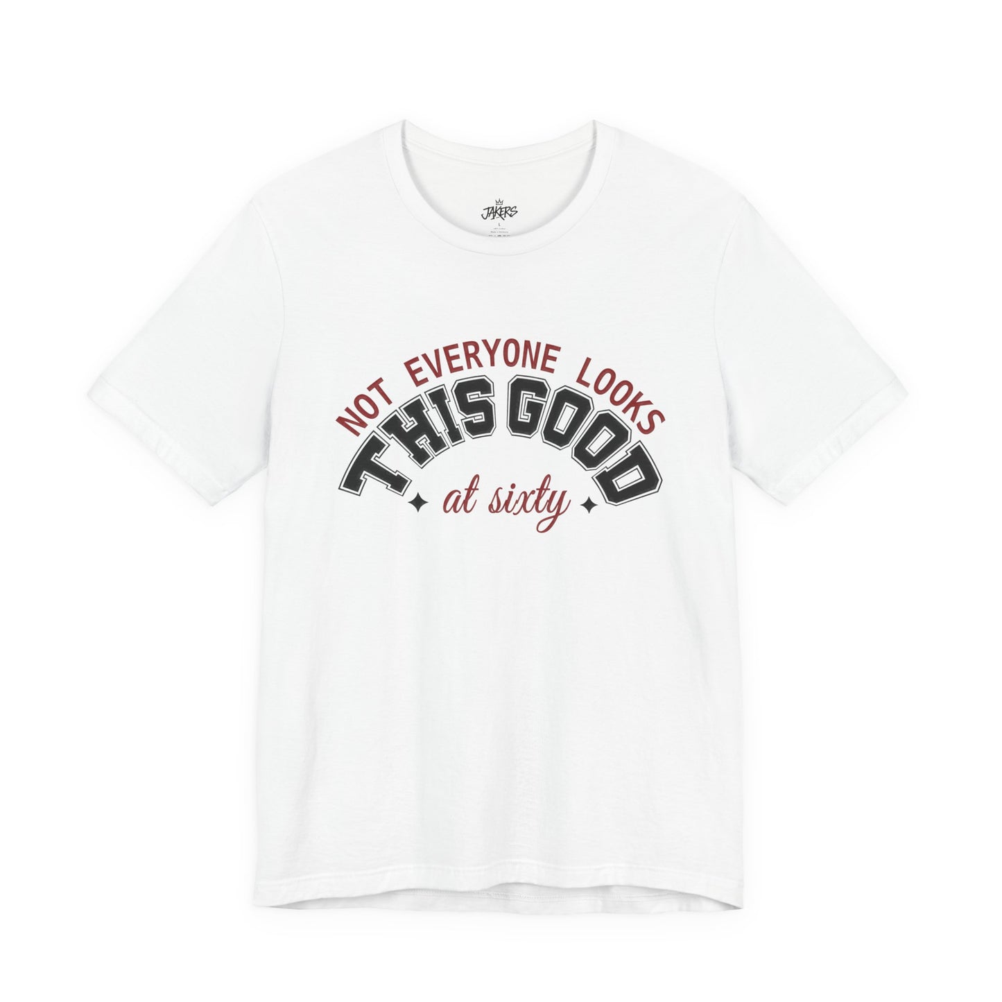 "Not Everyone Looks This Good" Funny Birthday T-Shirt