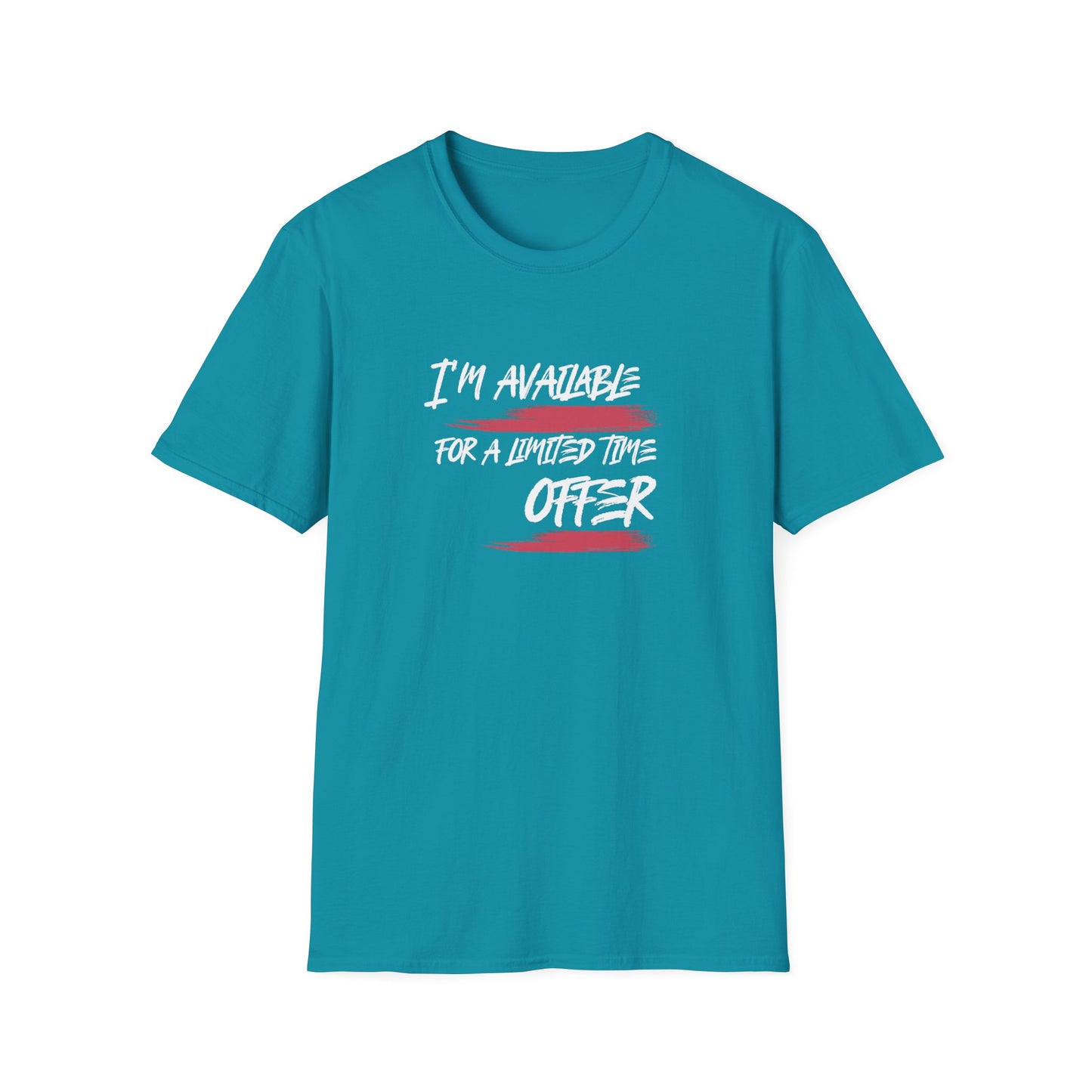 I'm Available For A Limited Time Offer  Unisex Softstyle T-Shirt