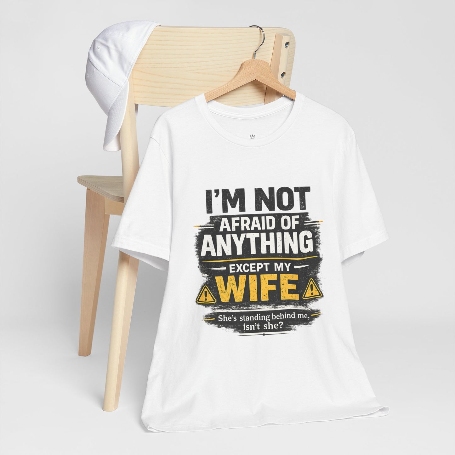 I'm Not Afraid of Anything Except My Wife T-Shirt — Funny Couples Tee