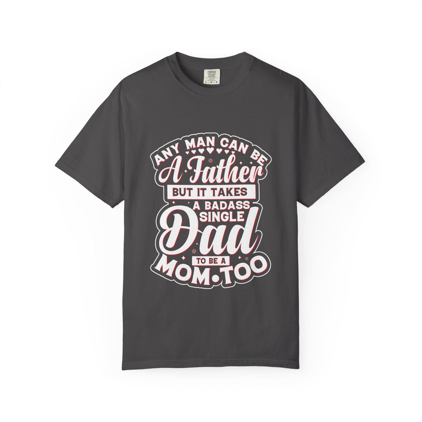 Badass Single Dad T-Shirt | Unisex Garment-Dyed Tee for Father's Day