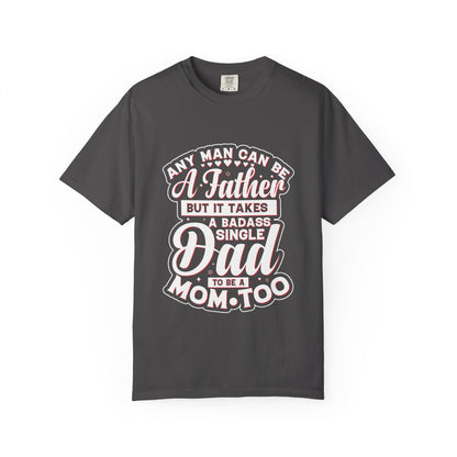 Badass Single Dad T-Shirt | Unisex Garment-Dyed Tee for Father's Day