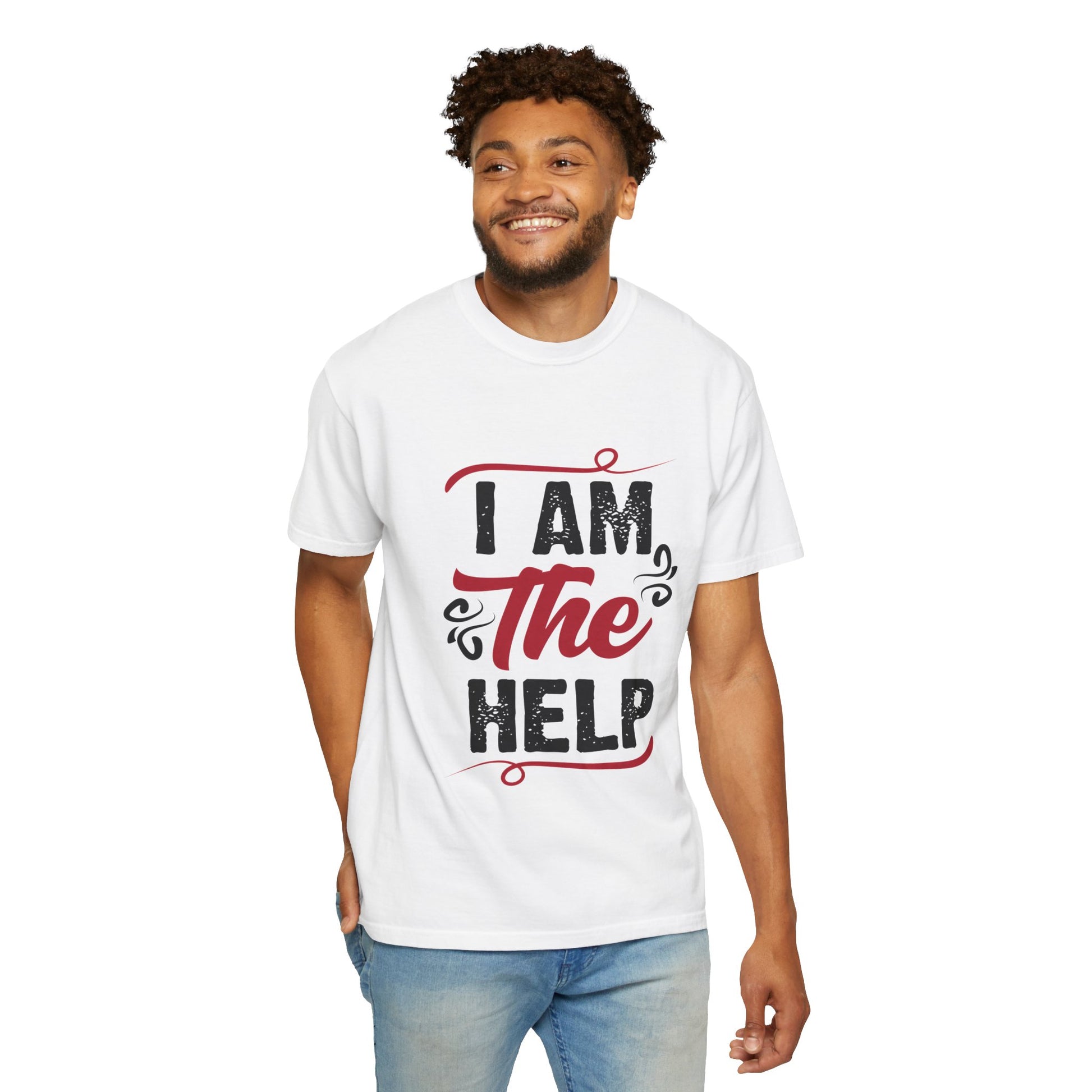 I Am The Help Unisex Garment-Dyed T-Shirt