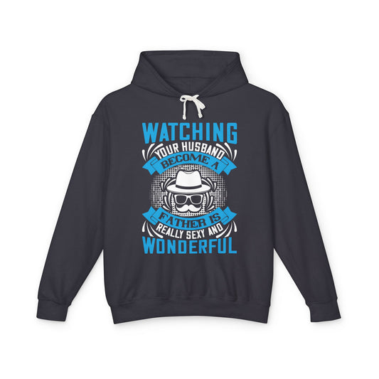 Funny Unisex Hooded Sweatshirt - Watching Your Husband Become a Father