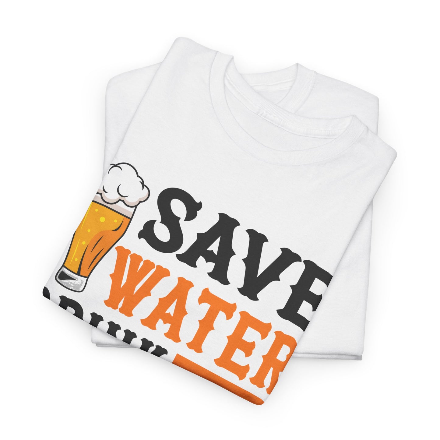 Funny Beer Slogan, Save Water Drink Beer