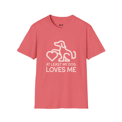 Dog Lover Unisex T-Shirt - At Least My Dog Loves Me