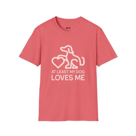 Dog Lover Unisex T-Shirt - At Least My Dog Loves Me