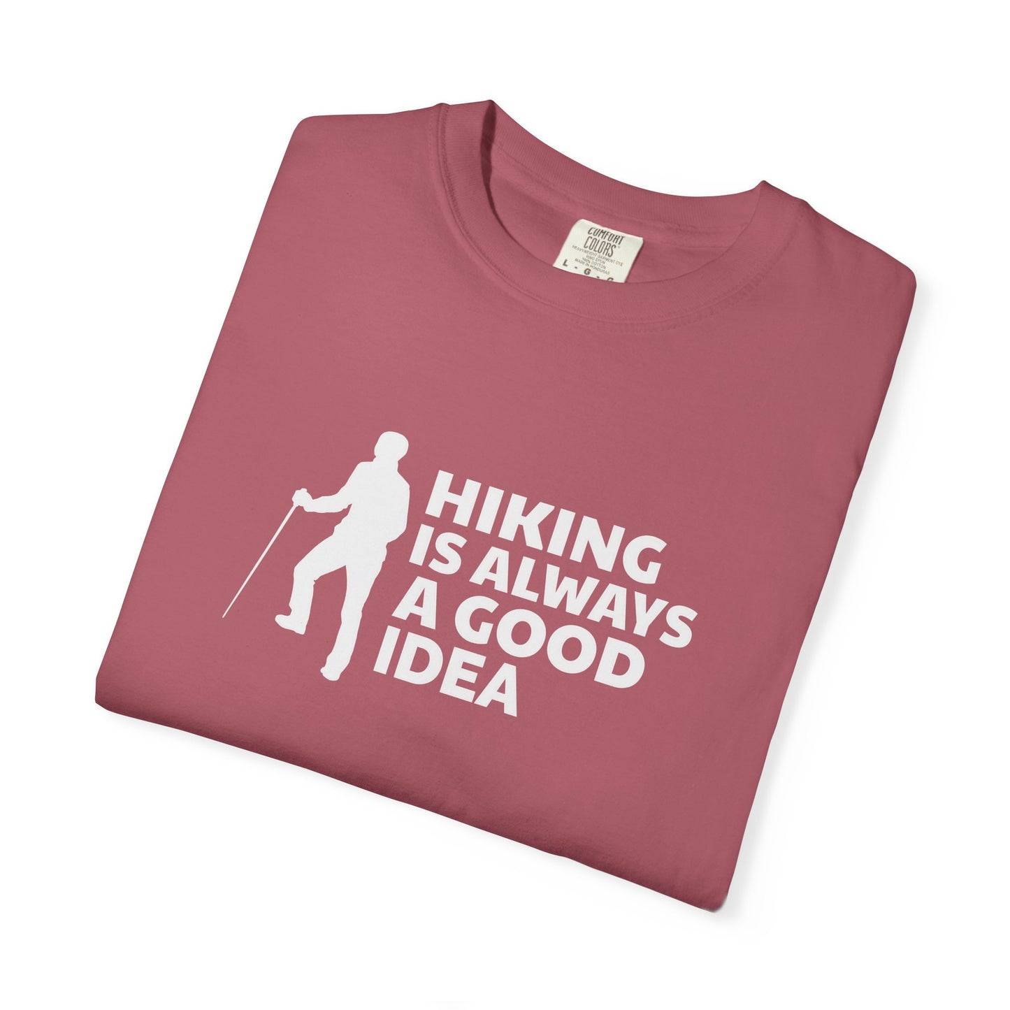 Hiking Is Always A Good Idea Unisex T-shirt