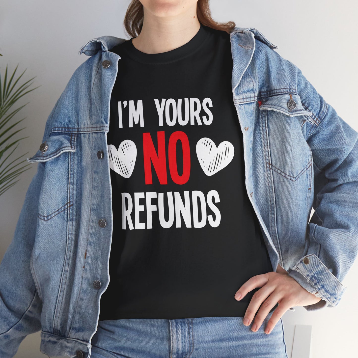 I'm Yours No Refounds Tee