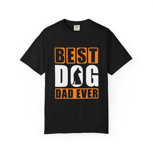 Best Dog Dad Ever Unisex Garment-Dyed T-shirt