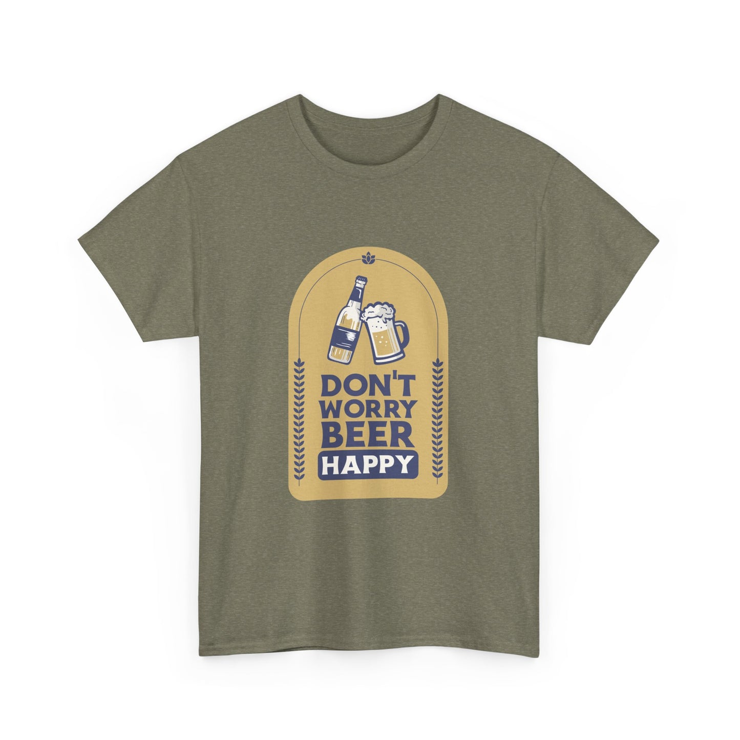 Don't Worry Beer Happy Pressure Unisex Heavy Cotton Tee