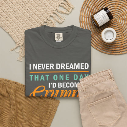 Funny Grumpy Old Man T-Shirt - Unisex Garment-Dyed Tee for Dads & Grandpas