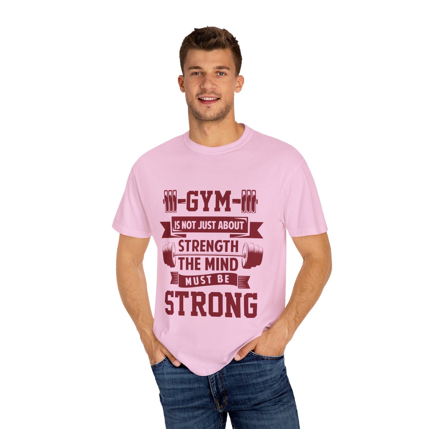 Unisex Gym Strength T-Shirt - "Gym is Not Just About Strength, The Mind Must Be Strong"