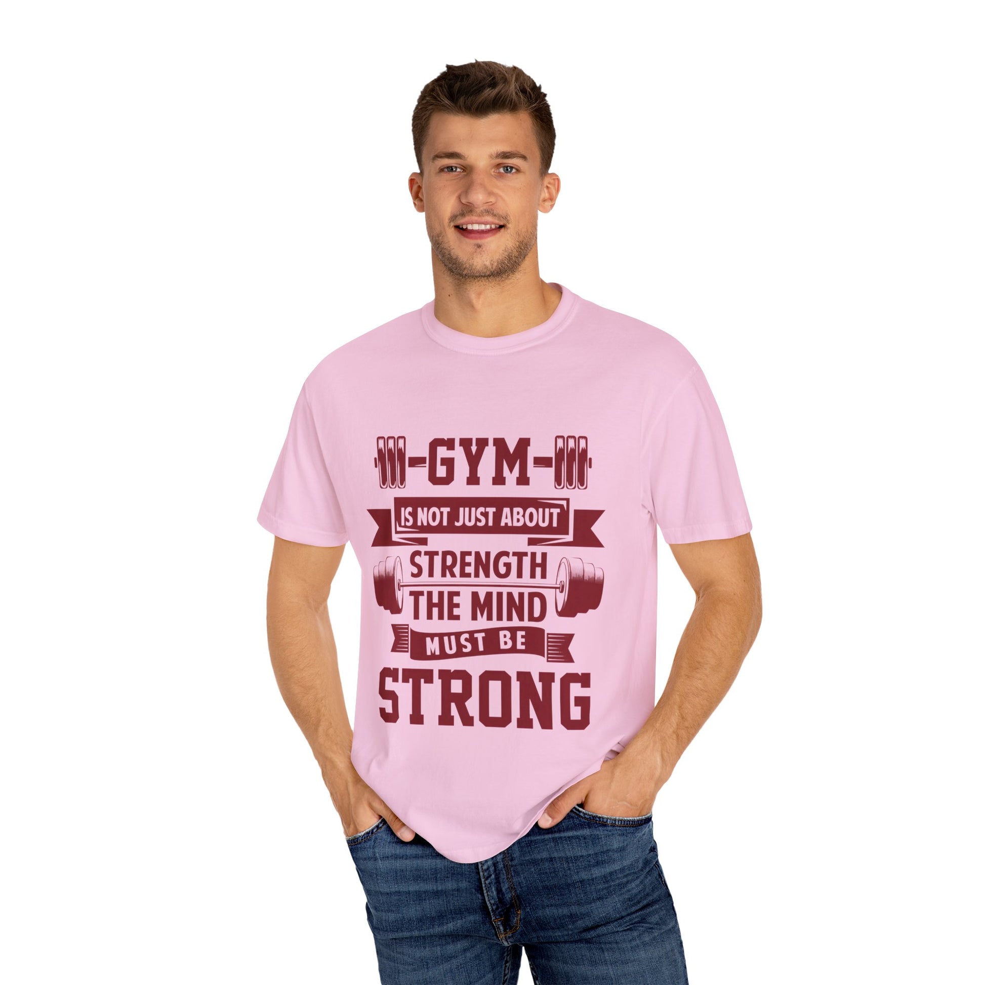 Unisex Gym Strength T-Shirt - "Gym is Not Just About Strength, The Mind Must Be Strong"