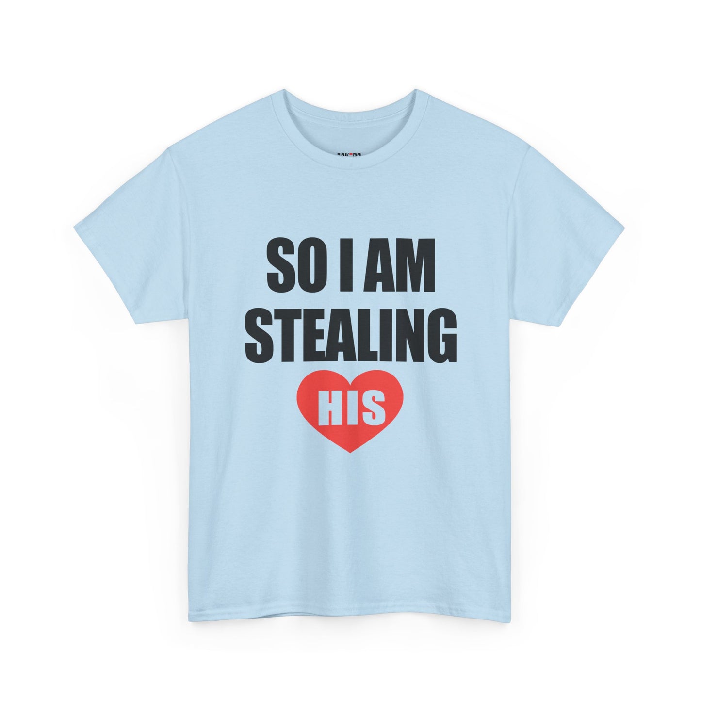 So I Am Stealing His, Valentine Tee for Couples, B Part