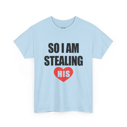 So I Am Stealing His, Valentine Tee for Couples, B Part
