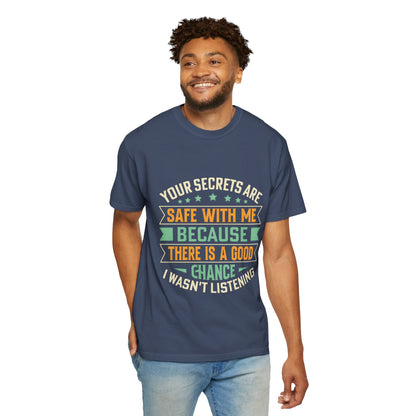 "Your Secrets Are Safe With Me" - Unisex Garment-Dyed T-Shirt