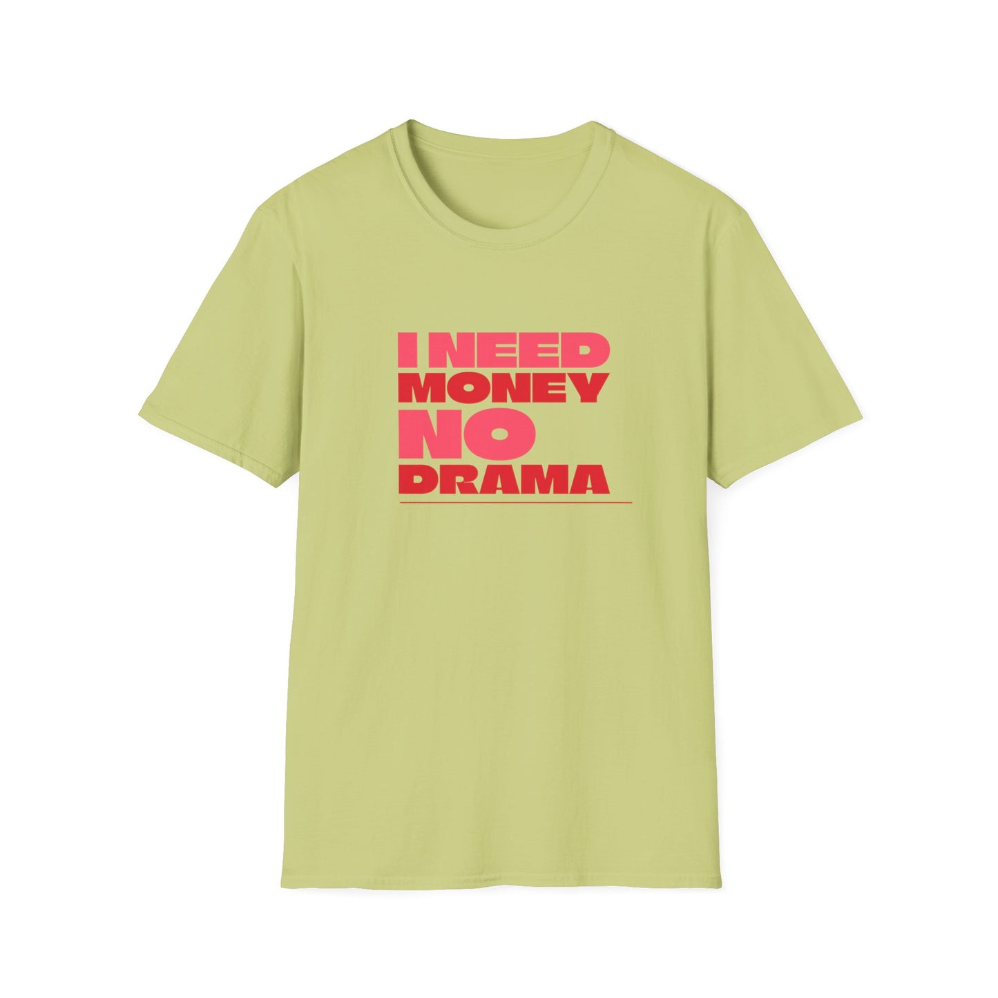 I Need Money No Drama Unisex Softstyle T-Shirt