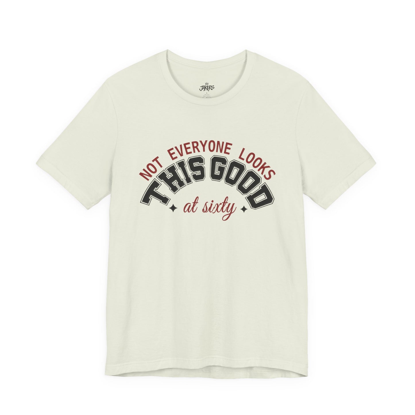 "Not Everyone Looks This Good" Funny Birthday T-Shirt