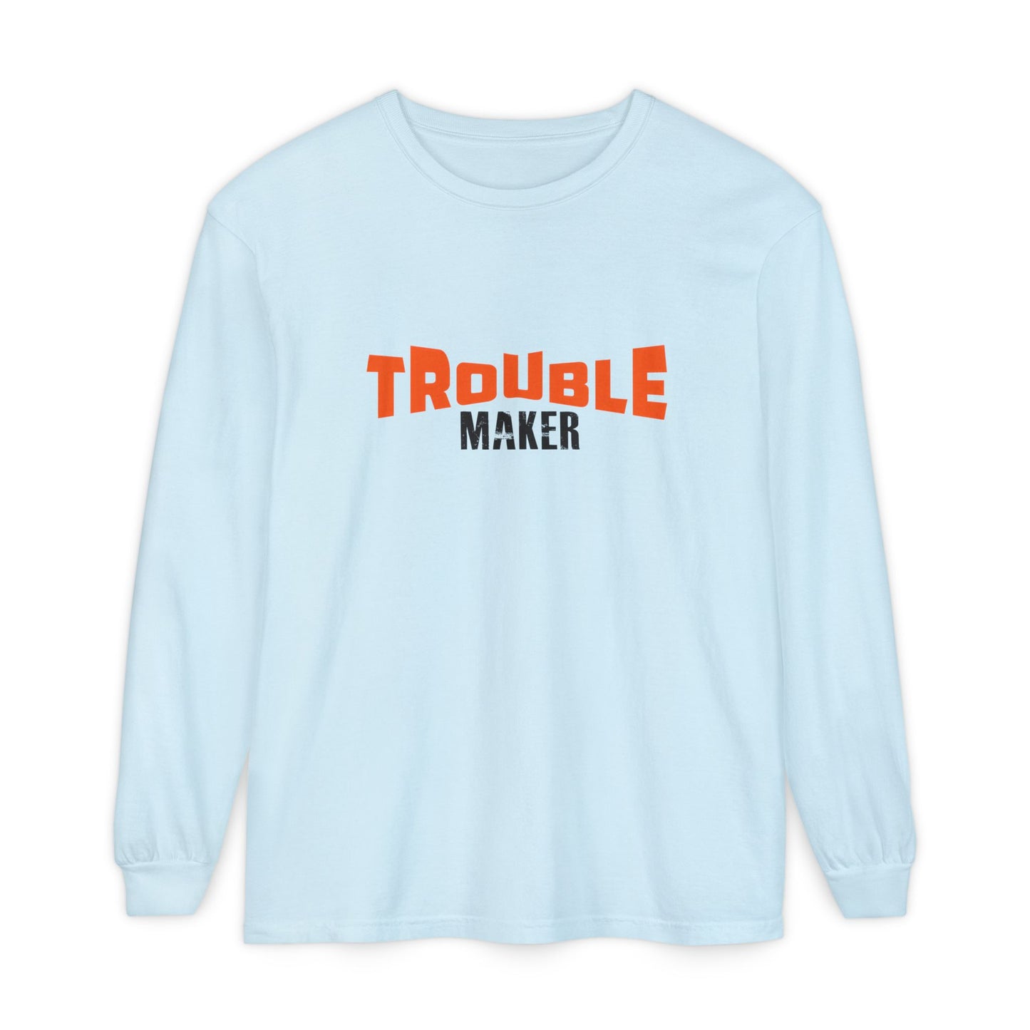 Trouble Maker Long Sleeve T-Shirt - Fun & Casual Unisex Wear