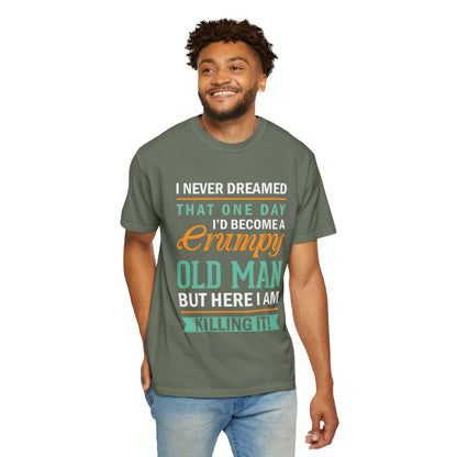 Funny Grumpy Old Man T-Shirt - Unisex Garment-Dyed Tee for Dads & Grandpas
