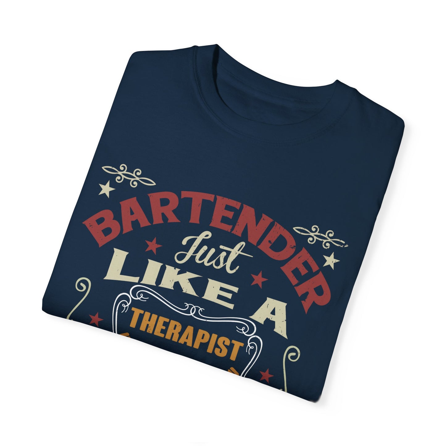 Bartender T-Shirt - Just Like a Therapist But Cheaper | Funny Unisex Tee