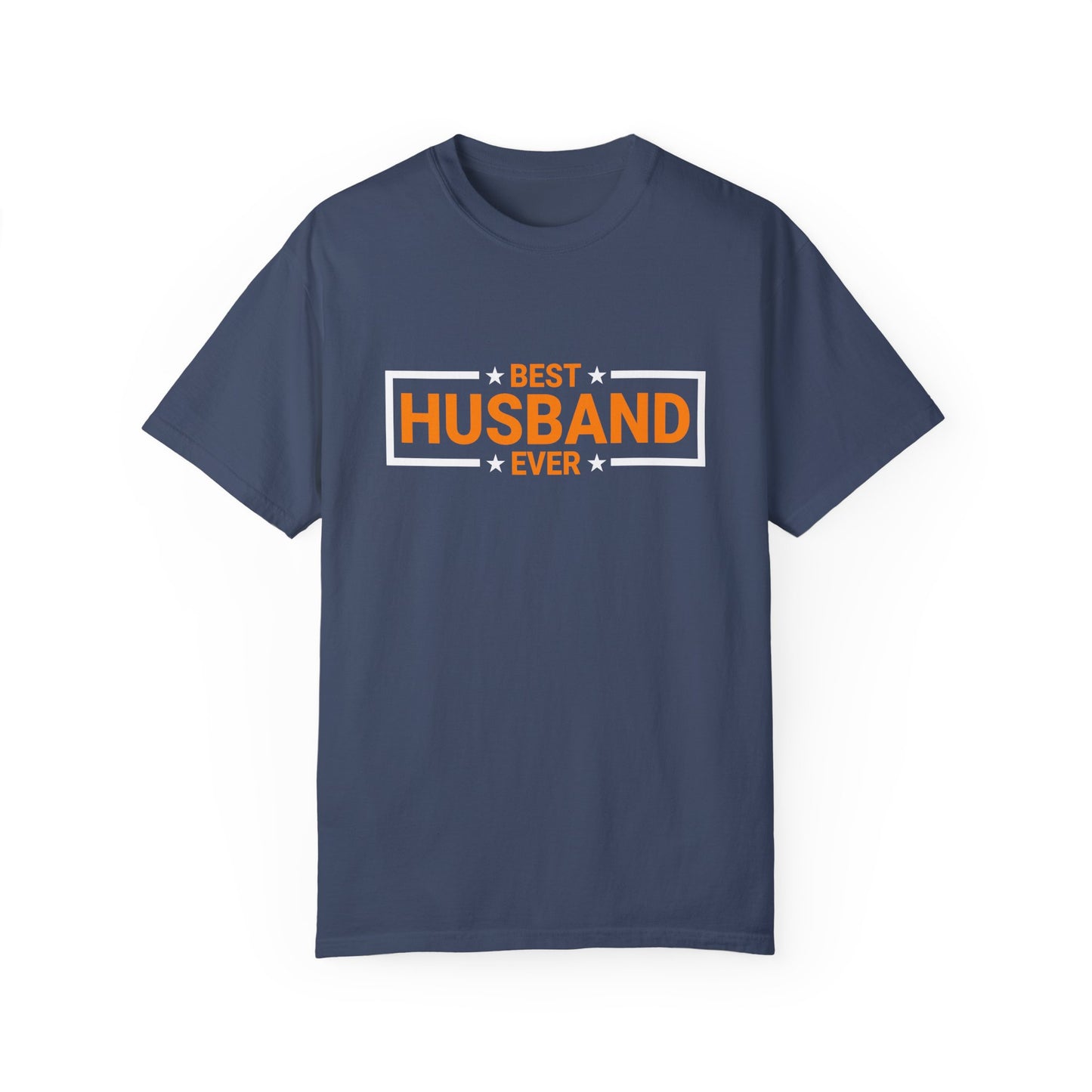 Best Husband Ever Unisex Garment-Dyed T-Shirt