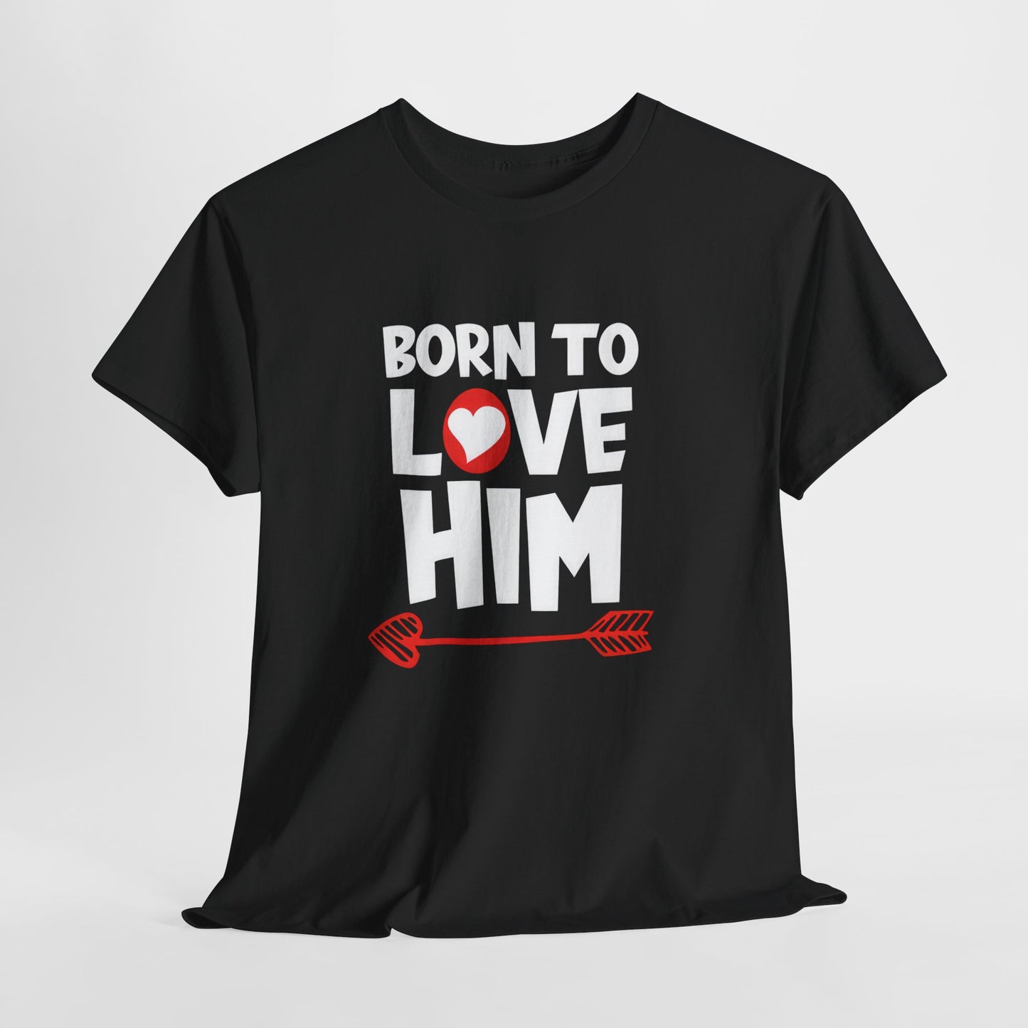 Born To Love Him Tee, Romantic Valentine T-Shirt for Couples, B Part