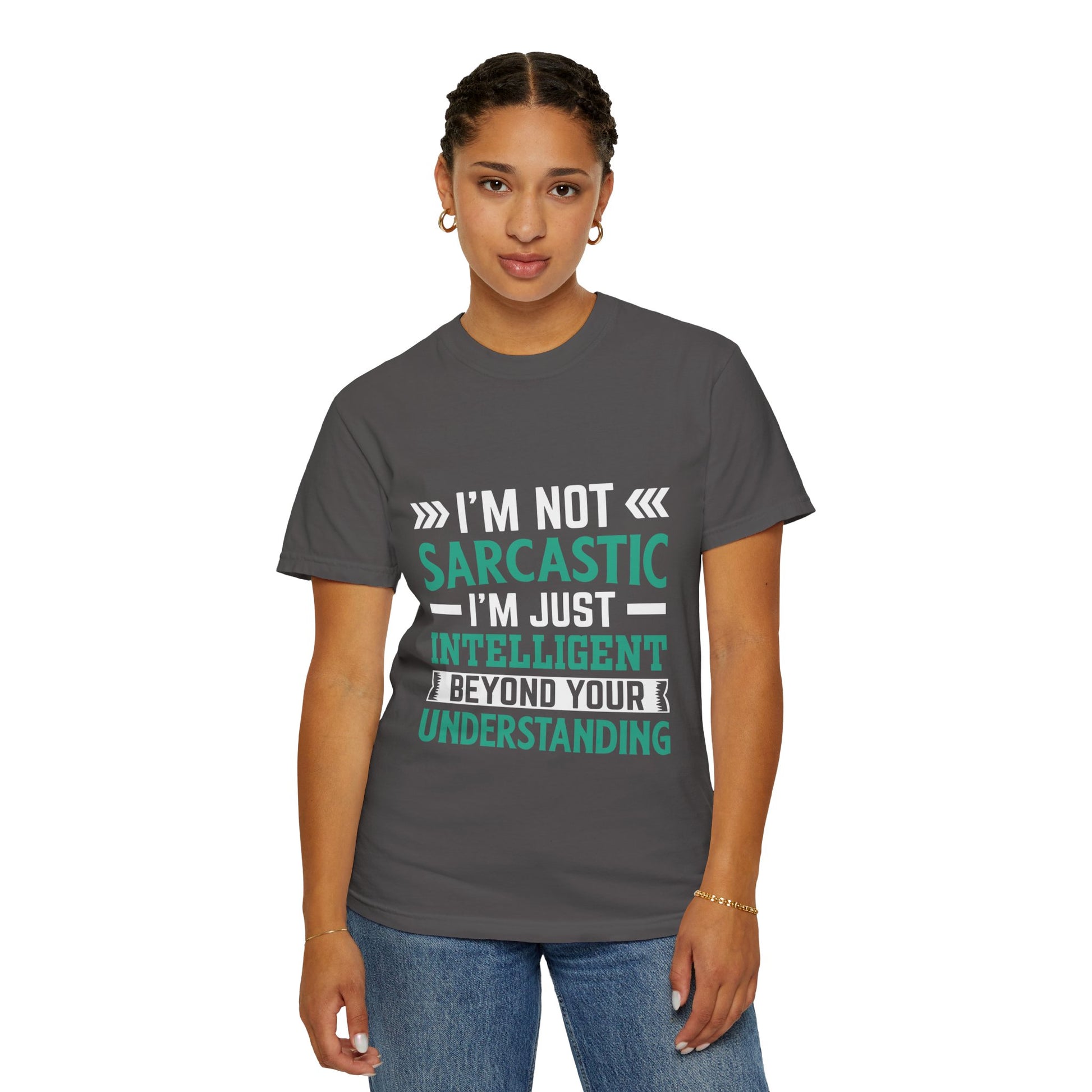 I'm Not Sarcastic I'm Just Intelligent Tee - Funny Unisex T-shirt