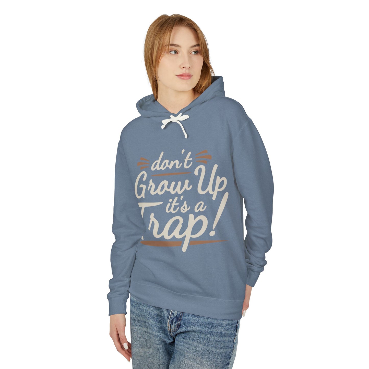 Don't Grow Up It's a Trap! Unisex Lightweight Hooded Sweatshirt, Fun Gift for Adults