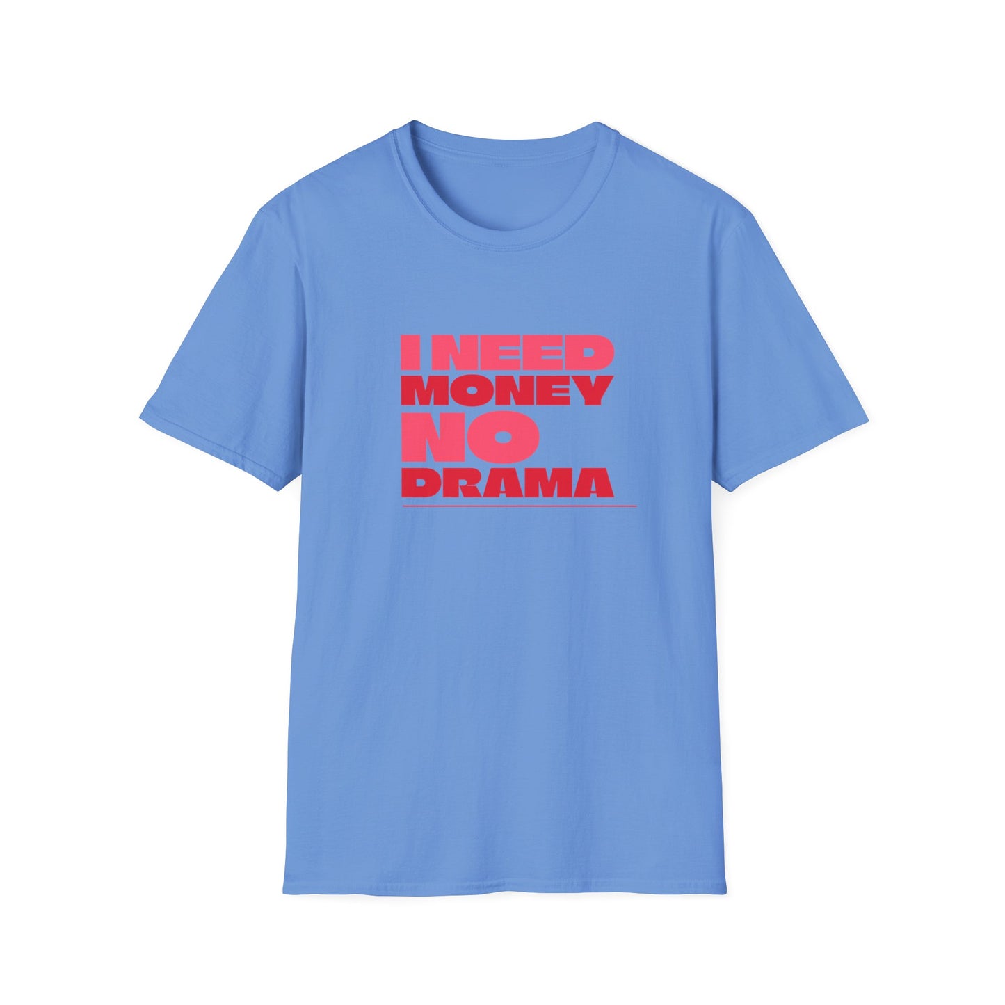 I Need Money No Drama Unisex Softstyle T-Shirt